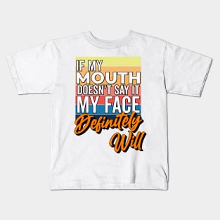 If My Mouth Doesn't Say It My Face Definitely Will - Funny Summer Sayings Quotes Sarcastic Gift Kids T-Shirt